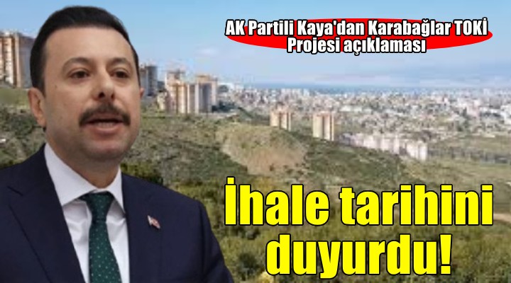 AK Partili Kaya'dan Karabağlar TOKİ Projesi açıklaması