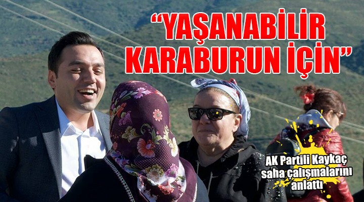 AK Partili Kaykaç: ''Daha yaşanabilir bir Karaburun için çalışacağız''