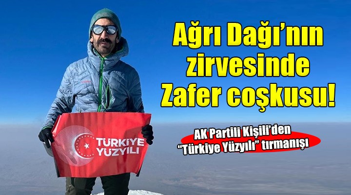 AK Partili Kişili'den ''Türkiye Yüzyılı'' tırmanışı...