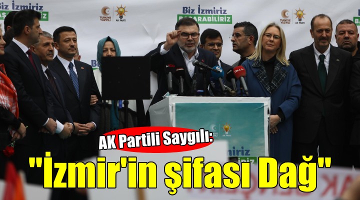 AK Partili Saygılı: 'İzmir için şifanın adı Hamza Dağ'