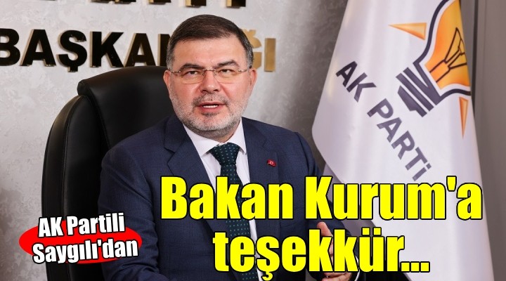 AK Partili Saygılı'dan Bakan Kurum'a teşekkür