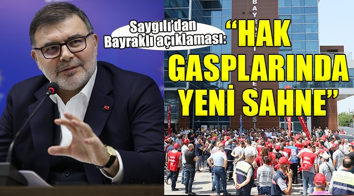 AK Partili Saygılı'dan Bayraklı'daki işçi eylemleri ile ilgili açıklama...