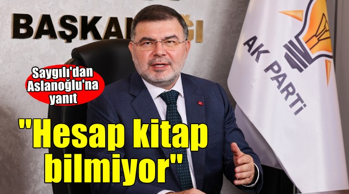 AK Partili Saygılı'dan CHP'li Aslanoğlu'na yanıt...