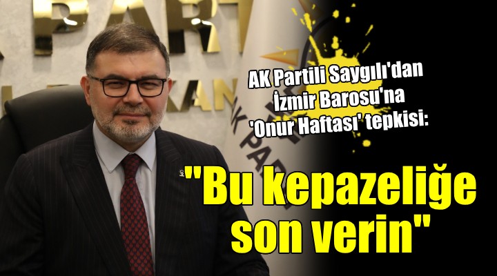 AK Partili Saygılı'dan İzmir Barosu'na tepki: 