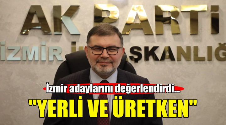 AK Partili Saygılı'dan İzmir adayları değerlendirmesi!