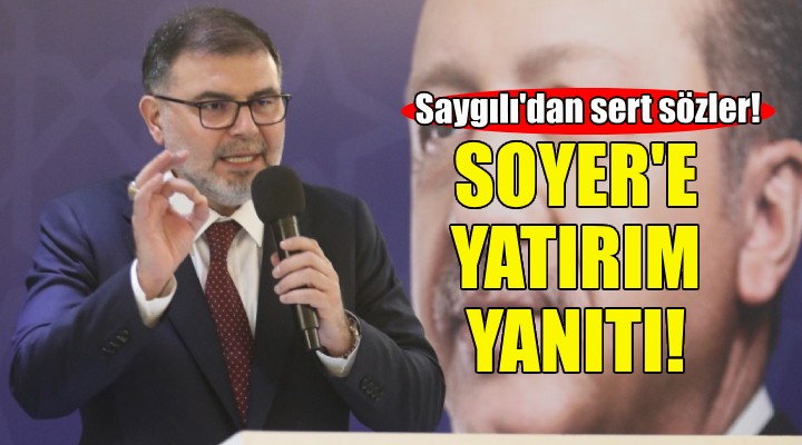 AK Partili Saygılı'dan Soyer'e yatırım yanıtı!
