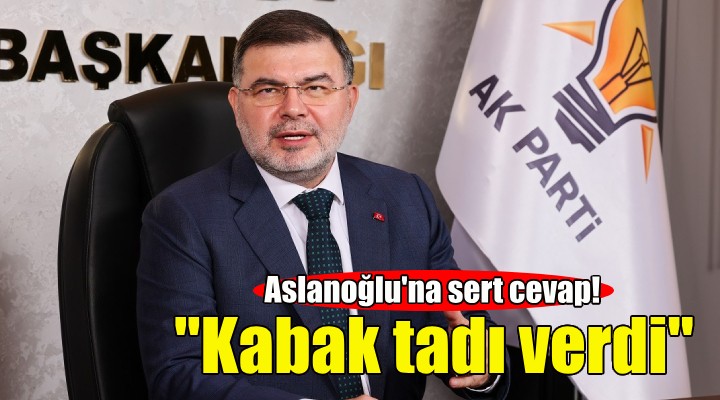 AK Partili Saygılı'dan CHP'li Aslanoğlu'na sert cevap!