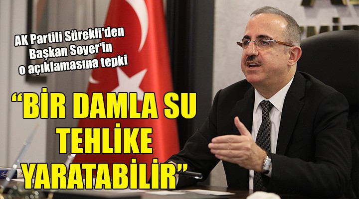 AK Partili Sürekli'den Başkan Soyer'in o açıklamasına tepki