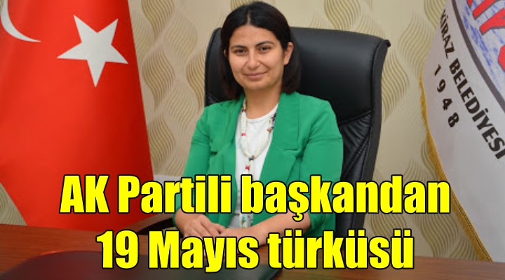 AK Partili başkandan 19 Mayıs türküsü