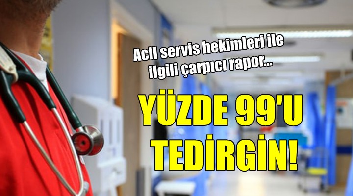 Acil servis hekimleri ile ilgili çarpıcı rapor...