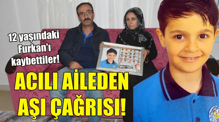 Acılı aileden aşı çağrısı!