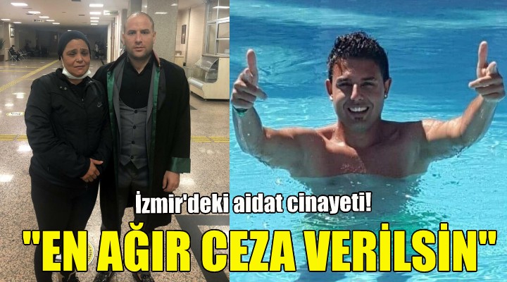 Acılı anneden çağrı: En ağır ceza verilsin!