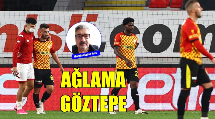 Ağlama Göztepe