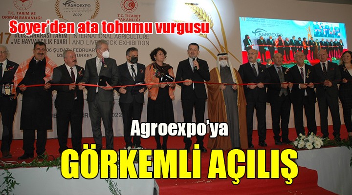 Agroexpo'ya görkemli açılış... Başkan Soyer: 