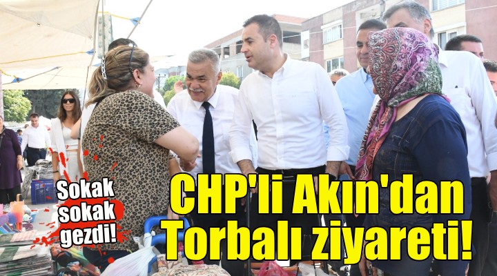 Ahmet Akın'dan Torbalı ziyareti!