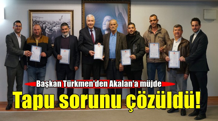 Akalan'da tapu sorunu çözüldü