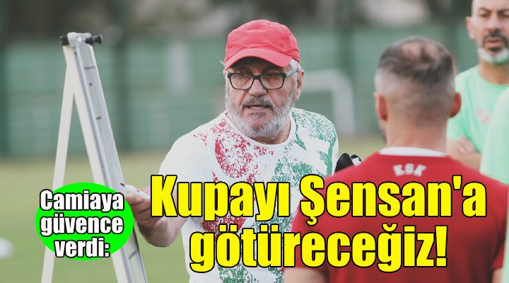 Akçay: Kupayı Gökhan Şensan'a götüreceğiz!