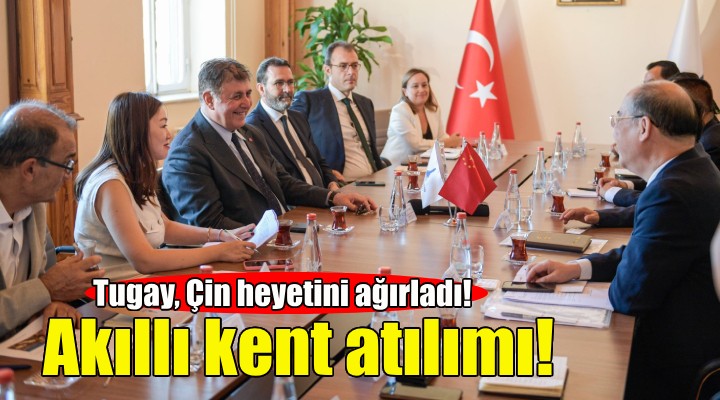 Akıllı kent atılımı... Tugay, Çin heyetini ağırladı!