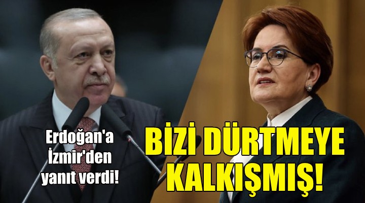 Akşener, Erdoğan'a İzmir'den yanıt verdi!