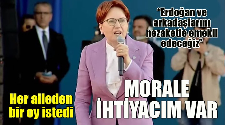 Akşener, İzmirli'den oy istedi: Sayın Erdoğan ve arkadaşlarını nezaketle emekli edeceğiz