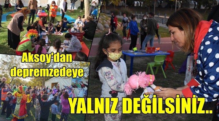 Aksoy'dan depremzedelere; Hiçbir zaman yalnız değilsiniz!