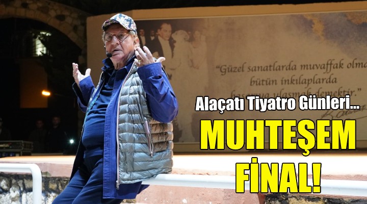 Alaçatı tiyatro Günleri'ne muhteşem final!