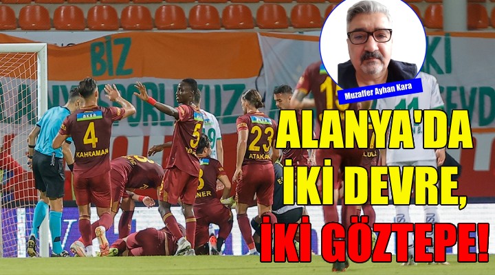 Alanya'da iki devre, iki Göztepe!