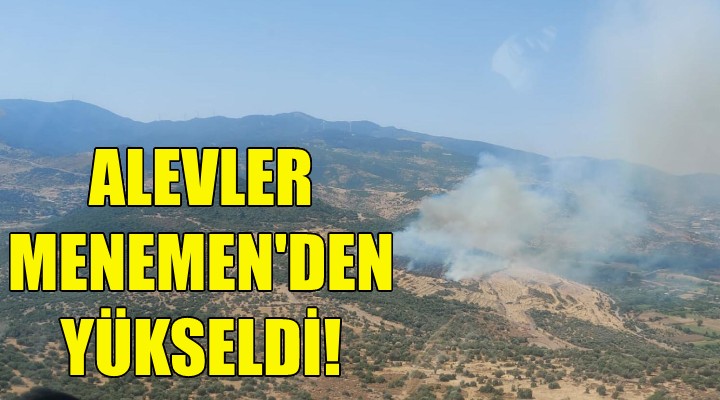 Alevler Menemen'den yükseldi!