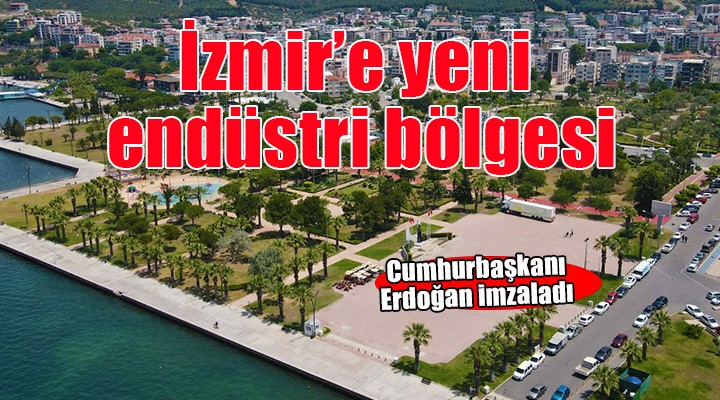 Aliağa için kritik karar... Endüstri bölgesi ilan edildi!