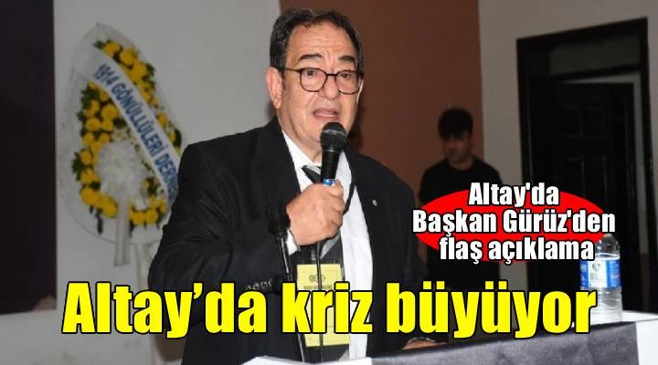 Altay Başkanı Gürüz: Altay'ın organlarını satmışlar