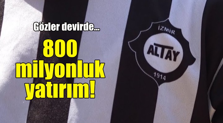 Altay'a 800 milyonluk yatırım!