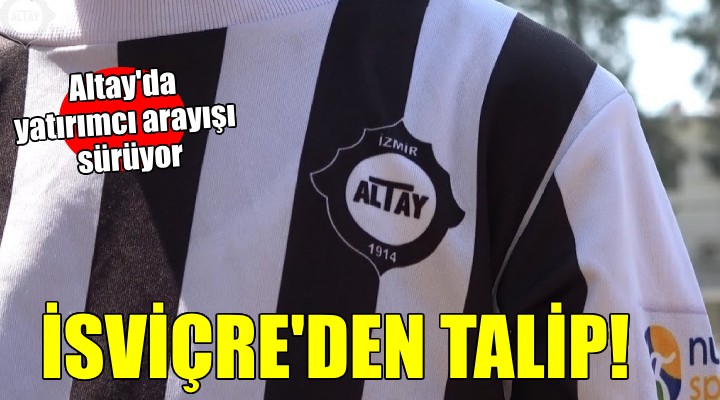 Altay'a İsviçre'den talip...