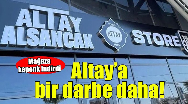 Altay'a bir darbe daha... Mağaza kepenk indirdi!