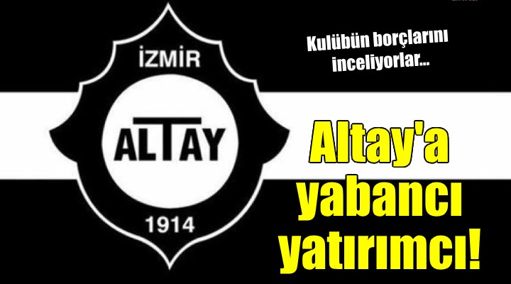 Altay'a yabancı yatırımcı...