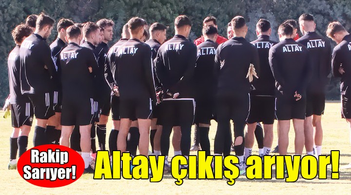 Altay çıkış arıyor... Rakip Sarıyer!