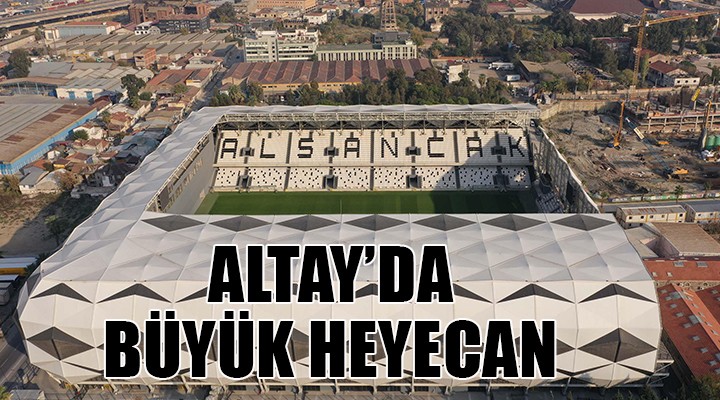Altay'da Alsancak Stadı heyecanı