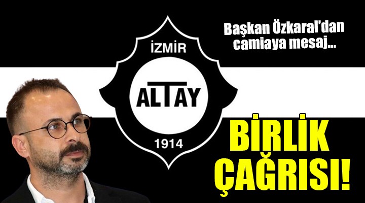 Altay'da başkan Özkaral'dan birlik çağrısı