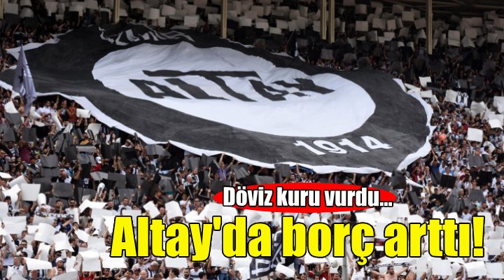 Altay'da borç arttı!