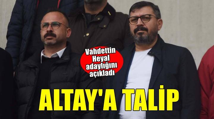 Altay'da Vahdettin Heyal adaylığını açıkladı