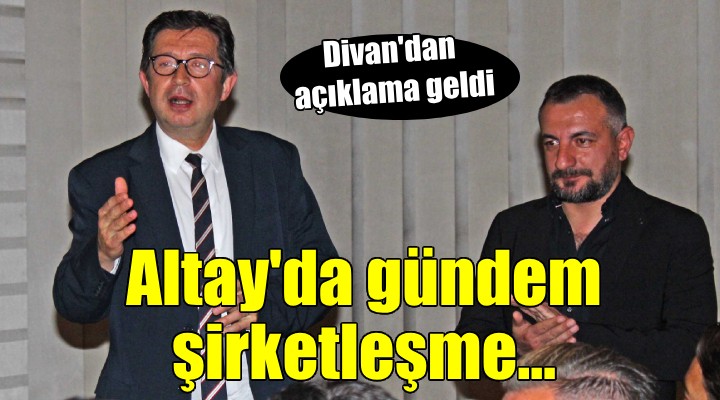 Altay'da gündem şirketleşme...