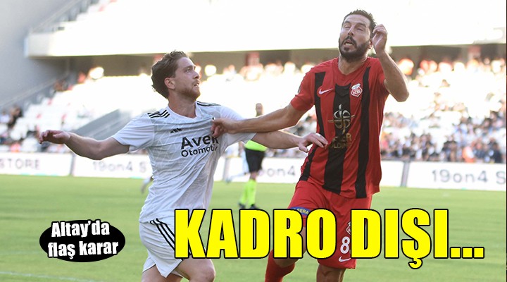 Altay'da kadro dışı kararı!