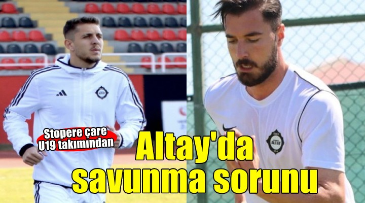 Altay'da savunma sorunu
