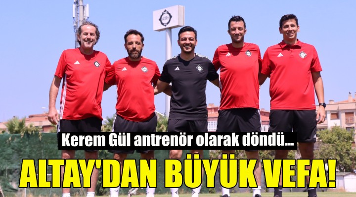 Altay'dan Kerem Gül'e büyük vefa!