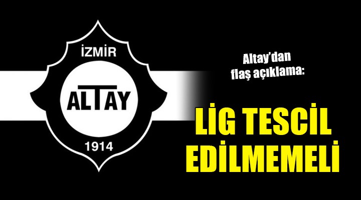 Altay'dan ''Süper Lig tescil edilmesin'' talebi