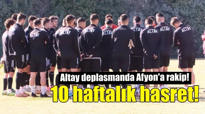 Altay deplasmanda Afyon'a rakip!