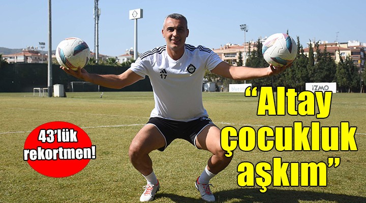 Altay'ın 43'lük golcüsü Murat Uluç: ''Altay çocukluk aşkım''