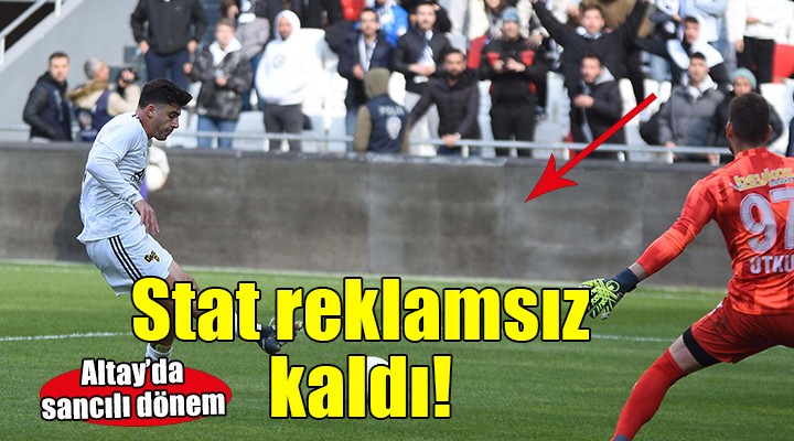 Altay'ın stadı reklamsız kaldı!