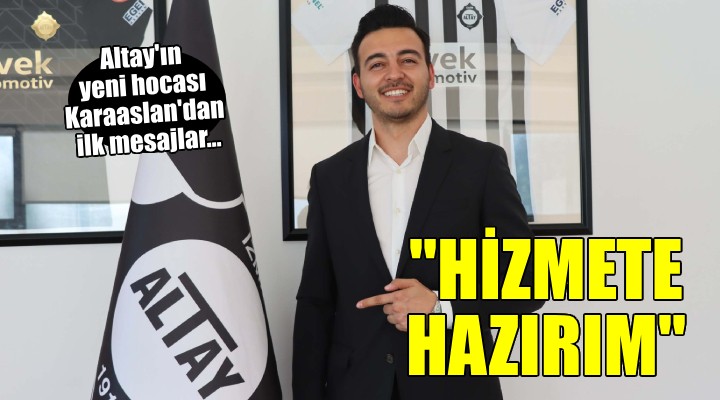 Altay'ın yeni hocası Karaaslan'dan ilk mesajlar...