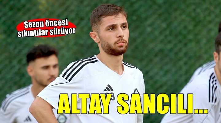 Altay sezona sancılı giriyor