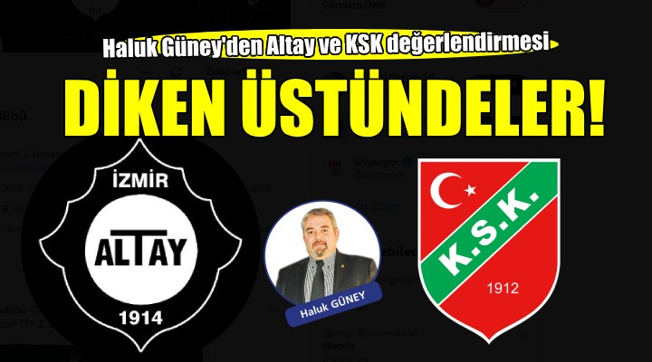 Altay ve KSK diken üstünde...